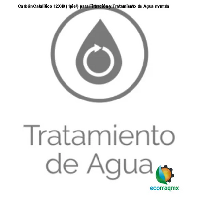Carbón Catalitico 12X40 (1pie³) para Filtración y