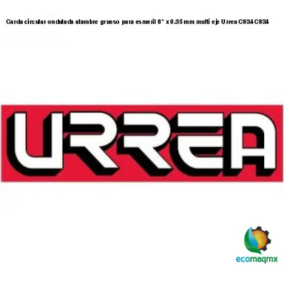 Carda circular ondulada alambre grueso para esmeril 8 x 0.35