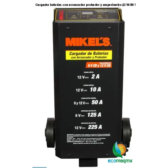 Cargador baterías con arrancador, probador y amperímetro (2/10/50/125/225 amp) MIKELS CBAP-225