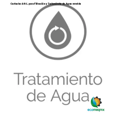 Cartucho 4-H-L para Filtración y Tratamiento de Agua nvmtda