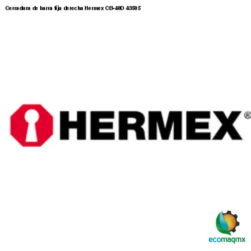 Cerradura de barra fija derecha Hermex CB-40D 43505