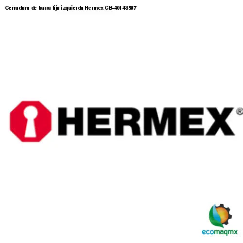Cerradura de barra fija izquierda Hermex CB-40I 43507