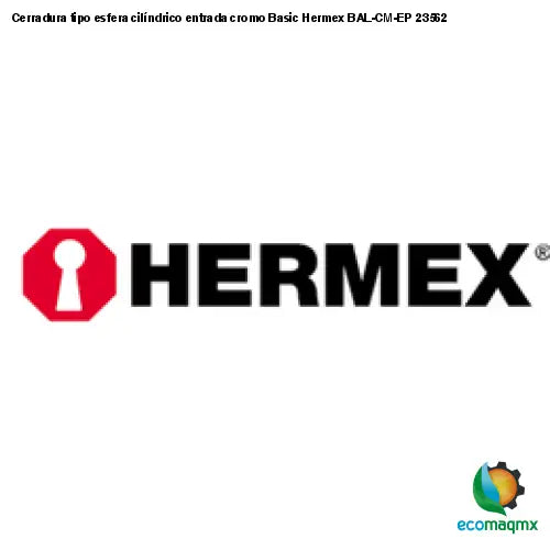 Cerradura tipo esfera cilíndrico entrada cromo Basic Hermex