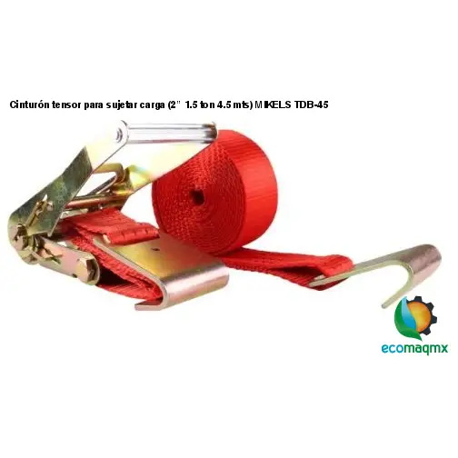 Cinturón tensor para sujetar carga (2”, 1.5 ton, 4.5 mts) MIKELS TDB-45