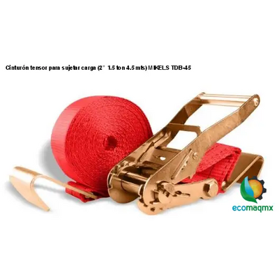 Cinturón tensor para sujetar carga (2”, 1.5 ton, 4.5 mts) MIKELS TDB-45