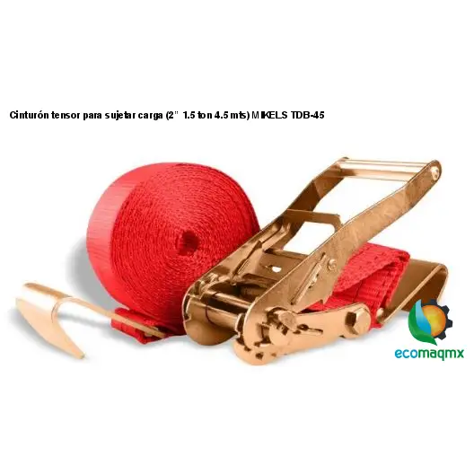 Cinturón tensor para sujetar carga (2”, 1.5 ton, 4.5 mts) MIKELS TDB-45