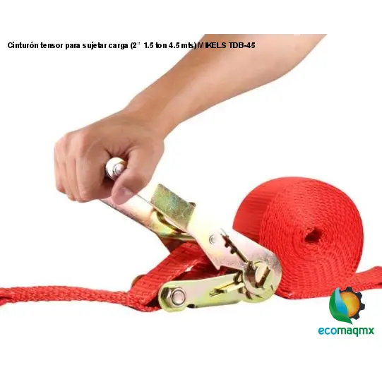 Cinturón tensor para sujetar carga (2”, 1.5 ton, 4.5 mts) MIKELS TDB-45