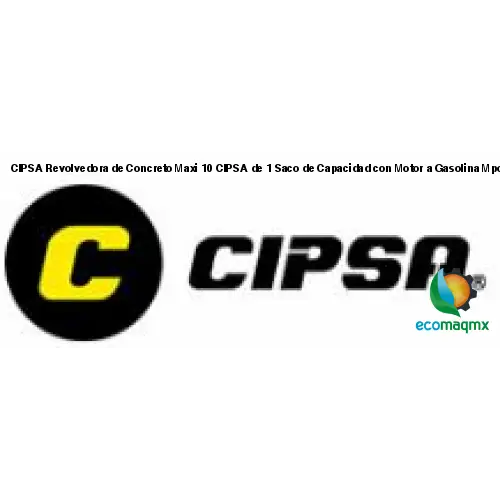 CIPSA Revolvedora de Concreto Maxi 10 CIPSA de 1 Saco de