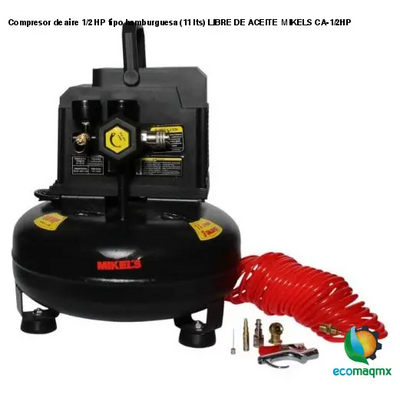 Compresor de aire 1/2 HP, tipo hamburguesa (11 lts) LIBRE DE ACEITE  MIKELS CA-1/2HP