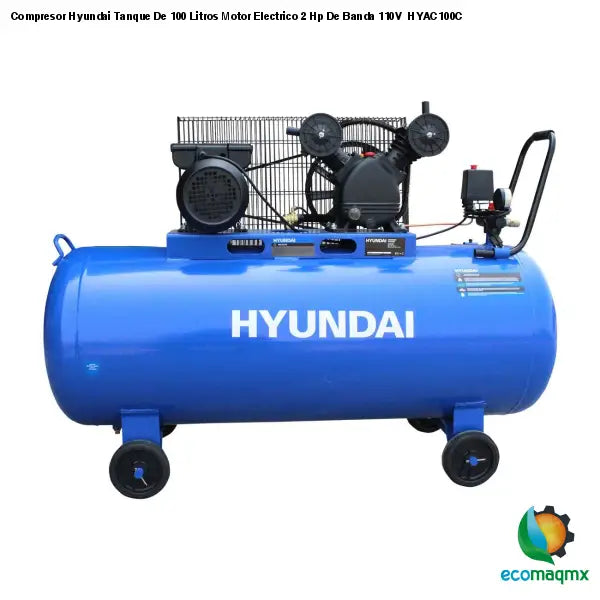 Compresor Hyundai Tanque De 100 Litros Motor Electrico 2 Hp