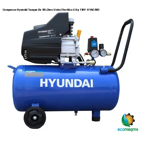 Compresor Hyundai Tanque De 50 Litros Motor Electrico 2 Hp