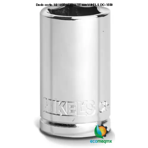 Dado corto 1/2” Milimétrico 15 mm MIKELS DC-1550