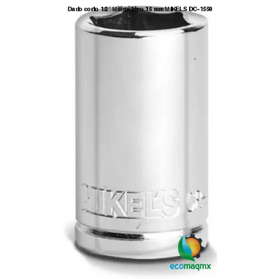 Dado corto 1/2” Milimétrico 15 mm MIKELS DC-1550