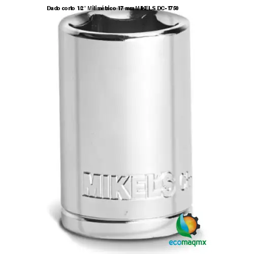 Dado corto 1/2” Milimétrico 17 mm MIKELS DC-1750