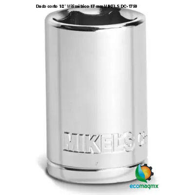 Dado corto 1/2” Milimétrico 17 mm MIKELS DC-1750