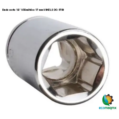 Dado corto 1/2” Milimétrico 17 mm MIKELS DC-1750