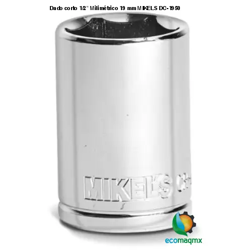 Dado corto 1/2” Milimétrico 19 mm MIKELS DC-1950