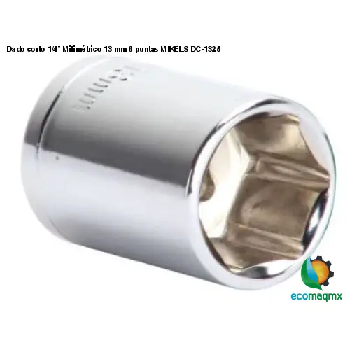 Dado corto 1/4” Milimétrico 13 mm 6 puntas MIKELS DC-1325