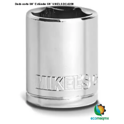 Dado corto 3/8” Estándar 5/8” MIKELS DC-6238