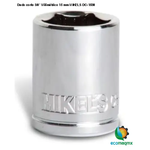 Dado corto 3/8” Milimétrico 15 mm MIKELS DC-1538
