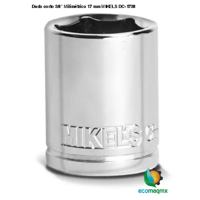 Dado corto 3/8” Milimétrico 17 mm MIKELS DC-1738