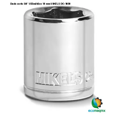 Dado corto 3/8” Milimétrico 18 mm MIKELS DC-1838