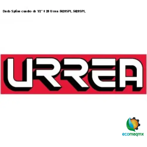 Dado Spline cuadro de 1/2 # 28 Urrea 5428SPL 5428SPL