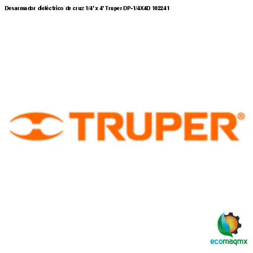 Desarmador dieléctrico de cruz 1/4’ x 4’ Truper DP-1/4X4D