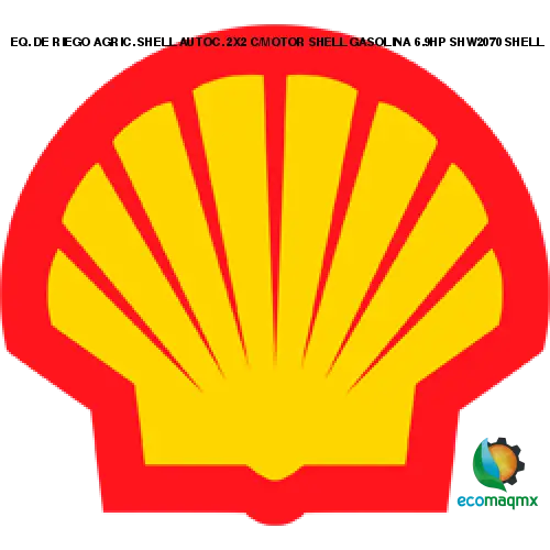 EQ. DE RIEGO AGRIC. SHELL AUTOC. 2X2 C/MOTOR SHELL GASOLINA 6.9HP SHW2070 SHELL