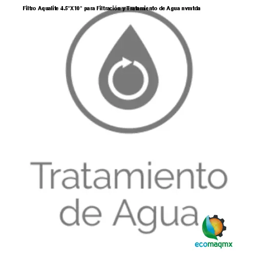 Filtro Aqualite 4.5X10 para Filtración y Tratamiento de Agua