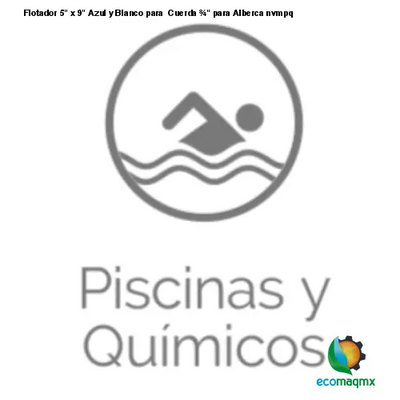 Flotador 5 x 9 Azul y Blanco para Cuerda ¾ para Alberca
