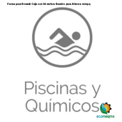 Forma para Remate Caja con 34 metros lineales para Alberca