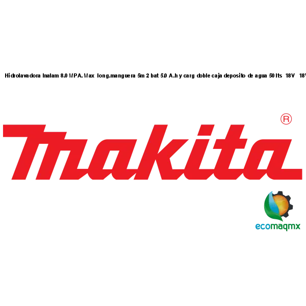 Hidrolavadora Inalam 8.0 MPA. Max  long.manguera 5m 2 bat 5.0 A.h y carg doble caja deposito de agua 50 lts  18V + 18V   36VyDHW080PT2 Makita