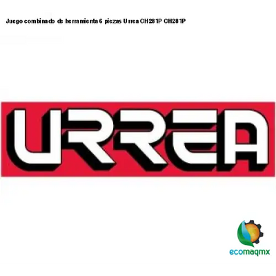 Juego combinado de herramienta 6 piezas Urrea CH281P CH281P