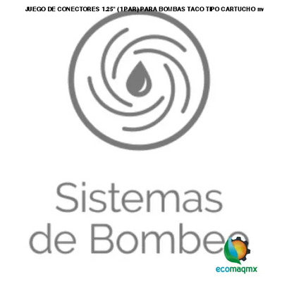 JUEGO DE CONECTORES 1.25 (1 PAR) PARA BOMBAS TACO TIPO