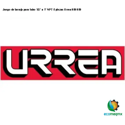 Juego de tarraja para tubo 1/2 a 1 NPT 5 piezas Urrea 850