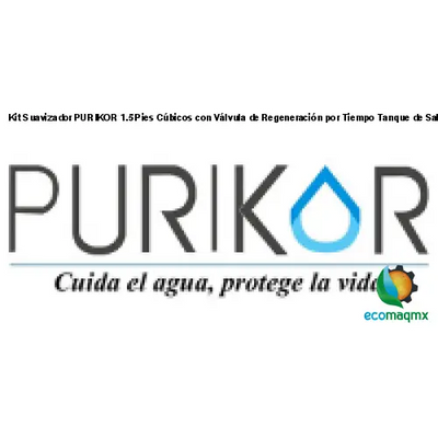 Kit Suavizador PURIKOR 1.5 Pies Cúbicos con Válvula de