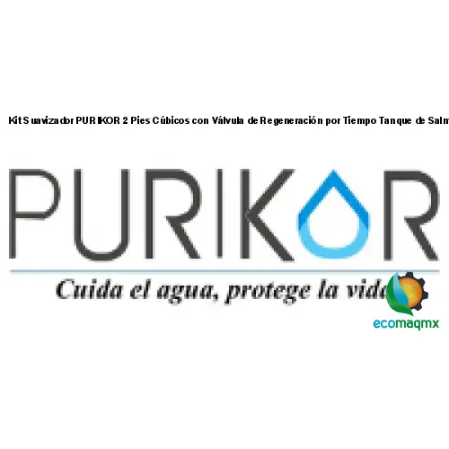 Kit Suavizador PURIKOR 2 Pies Cúbicos con Válvula de