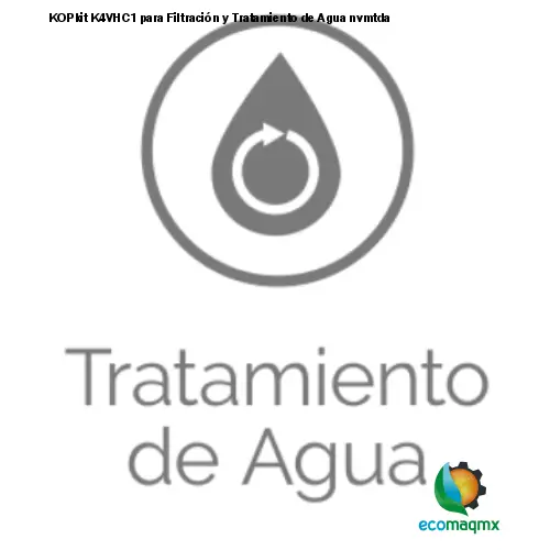KOPkit K4VHC1 para Filtración y Tratamiento de Agua nvmtda