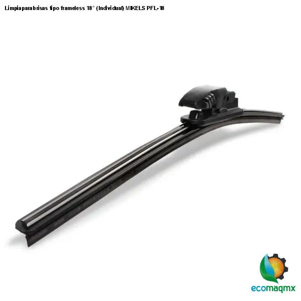 Limpiaparabrisas tipo frameless 18” (Individual) MIKELS