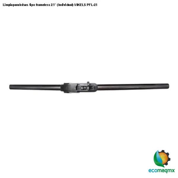 Limpiaparabrisas tipo frameless 21” (Individual) MIKELS