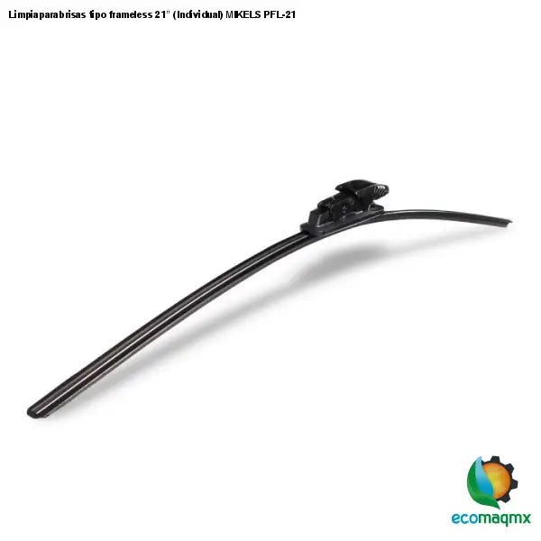 Limpiaparabrisas tipo frameless 21” (Individual) MIKELS