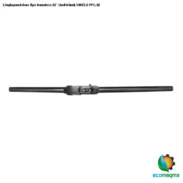 Limpiaparabrisas tipo frameless 22” (Individual) MIKELS