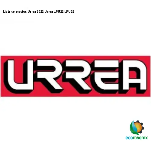 Lista de precios Urrea 2022 Urrea LPU22 LPU22