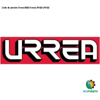 Lista de precios Urrea 2022 Urrea LPU22 LPU22
