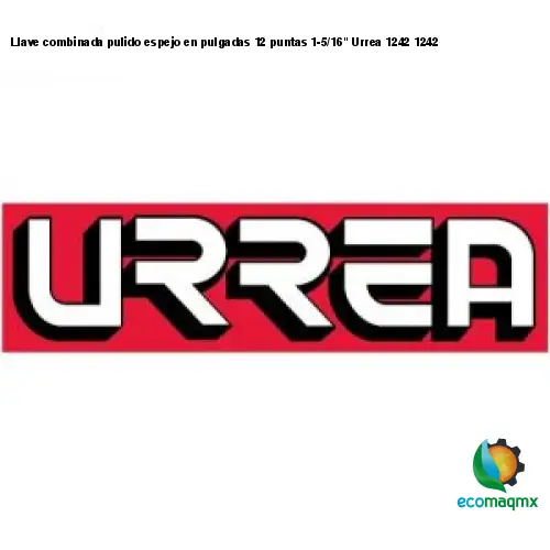 Llave combinada pulido espejo en pulgadas 12 puntas 1-5/16