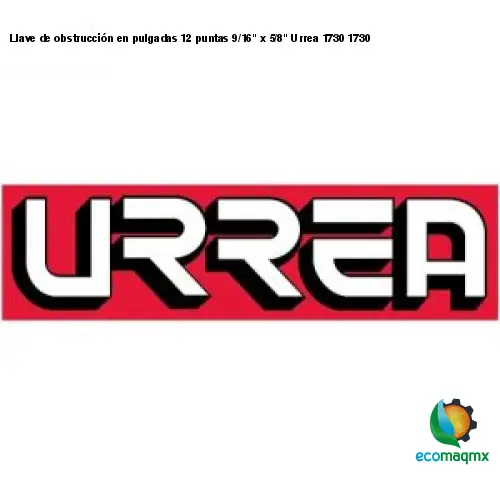 Llave de obstrucción en pulgadas 12 puntas 9/16 x 5/8 Urrea