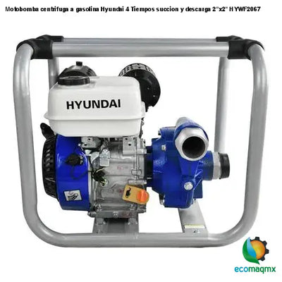 Motobomba centrifuga a gasolina Hyundai 4 Tiempos succion y descarga 2"x2" HYWF2067