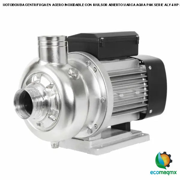 MOTOBOMBA CENTRIFUGA EN ACERO INOXIDABLE CON IMULSOR ABIERTO