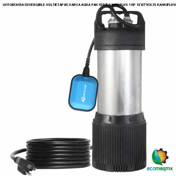MOTOBOMBA SUMERGIBLE MULTIETAPAS MARCA AQUA PAK SERIE KANKI